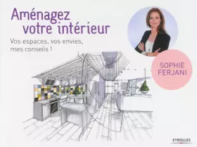 Couverture du produit · AMENAGEZ VOTRE INTERIEUR. VOS ESPACES, VOS ENVIES, MES CONSEILS.: VOS ESPACES, VOS ENVIES, MES CONSEILS.