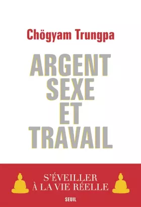 Couverture du produit · Argent, Sexe et Travail. S'éveiller à la vie réelle