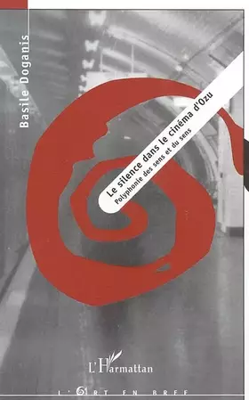 Couverture du produit · Le silence dans le cinéma d'Ozu: Polyphonie des sens et du sens