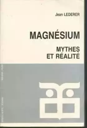 Couverture du produit · Magnésium : Mythes et réalité