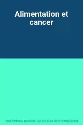 Couverture du produit · Alimentation et cancer
