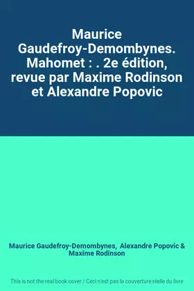 Couverture du produit · Maurice Gaudefroy-Demombynes. Mahomet : . 2e édition, revue par Maxime Rodinson et Alexandre Popovic