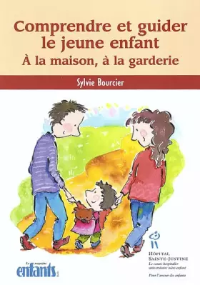 Couverture du produit · Comprendre et guider le jeune enfant : A la maison, à la garderie