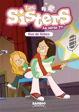 Couverture du produit · Les Sisters - La Série TV - Poche - tome 39: Duo de Sisters