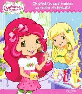 Couverture du produit · Charlotte aux fraises et le salon de beauté