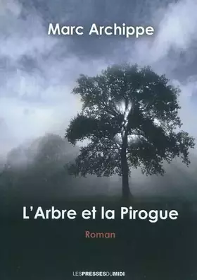 Couverture du produit · L'arbre et la pirogue
