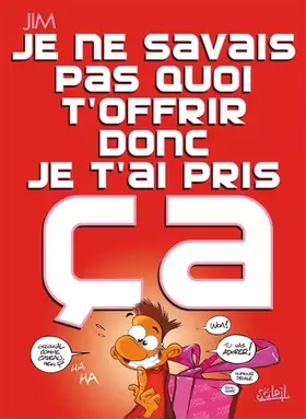 Couverture du produit · Je ne savais pas quoi t'offrir donc je t'ai pris ça