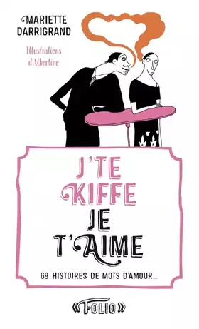 Couverture du produit · J’te kiffe Je t’aime: 69 histoires de mots d’amour...