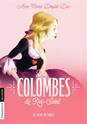 Couverture du produit · Les Colombes du Roi-Soleil, Tome 2 : Le secret de Louise