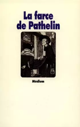 Couverture du produit · La Farce de Pathelin. Adaptation d'une farce du XVe siècle