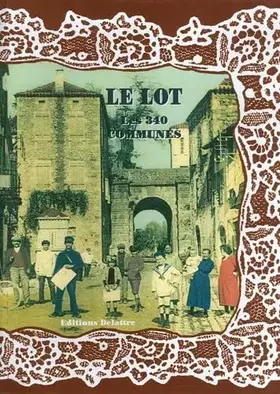 Couverture du produit · Le Lot, les 340 Communes