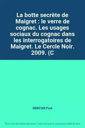 Couverture du produit · La botte secrète de Maigret : le verre de cognac. Les usages sociaux du cognac dans les interrogatoires de Maigret. Le Cercle N
