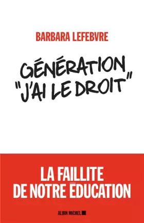Couverture du produit · Génération «J'ai le droit »: La faillite de notre éducation