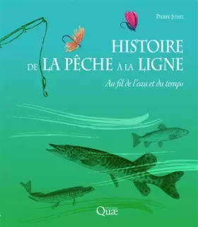 Couverture du produit · Histoire de la pêche à la ligne: Au fil de l'eau et du temps