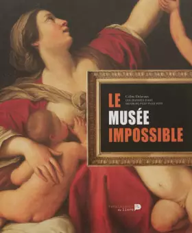 Couverture du produit · Le musée impossible: La collection des oeuvres d'art qu'on ne peut plus voir