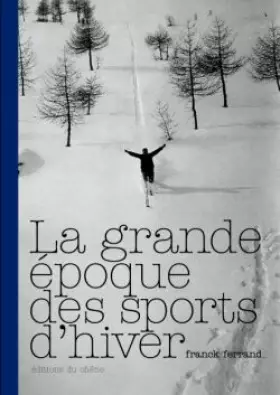 Couverture du produit · La grande époque des sports d'hiver