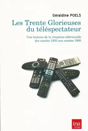 Couverture du produit · Les Trente Glorieuses du Telespectateur: Une Histoire de la Reception Télévisuell
