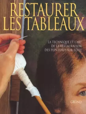 Couverture du produit · Restaurer les tableaux : La technique et l'art de la restauration des peintures sur toile
