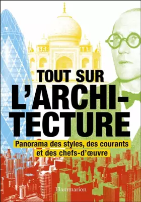 Couverture du produit · Tout sur l'architecture: Panorama des styles, des courants et des chefs-d'œuvre