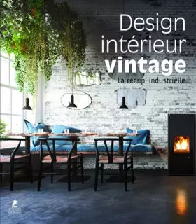 Couverture du produit · Design intérieur Vintage - La récup' industrielle