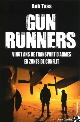 Couverture du produit · Gun Runners : Vingt ans de transport d'armes en zones de conflit