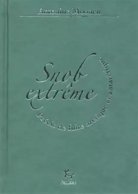 Couverture du produit · Snob extrême : Précis de fuite arctique et antarctique