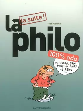 Couverture du produit · La philo 100% ado : La suite !