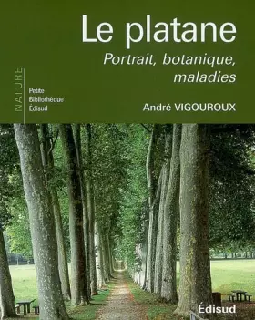 Couverture du produit · Le platane : Portrait, botanique, maladies