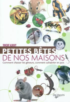 Couverture du produit · Petites bêtes de nos maisons : Comment chasser les gêneurs, comment cohabiter en paix