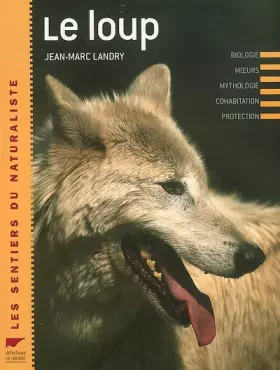 Couverture du produit · Le loup : Biologie, Moeurs, Mythologie, Cohabitation, Protection