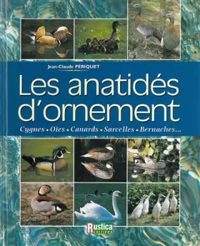 Couverture du produit · Les anatidés d'ornement. Cygnes, oies, canards, sarcelles, bernaches...
