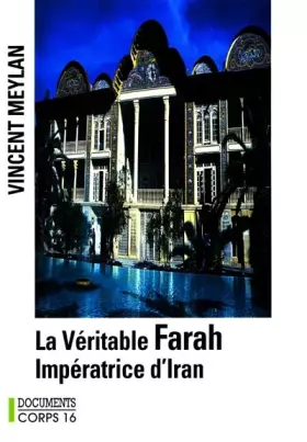 Couverture du produit · La véritable Farah, impératrice d'Iran [édition en gros caractères]