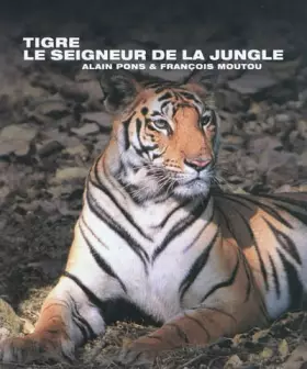 Couverture du produit · Tigre, le seigneur de la jungle