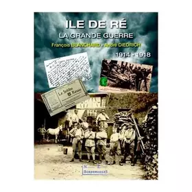 Couverture du produit · Ile de Re la Grande Guerre 1914 - 1918