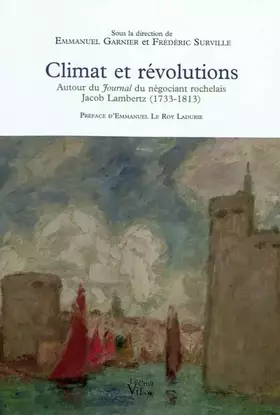 Couverture du produit · Climat et révolutions autour du Journal du négociant rochelais Jacob Lambertz 1733-1813