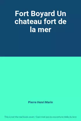 Couverture du produit · Fort Boyard Un chateau fort de la mer