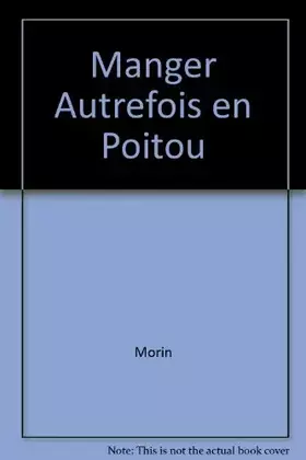 Couverture du produit · Manger Autrefois en Poitou
