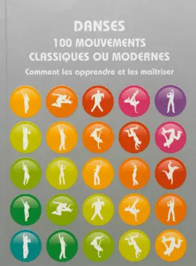 Couverture du produit · Danses 100 mouvements classiques ou modernes: Comment les apprendre et les maîtriser