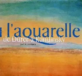 Couverture du produit · L'Aquarelle : De Dürer à Kandinsky