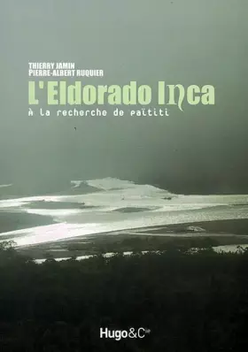 Couverture du produit · L'Eldorado Inca : A la recherche de Païtiti