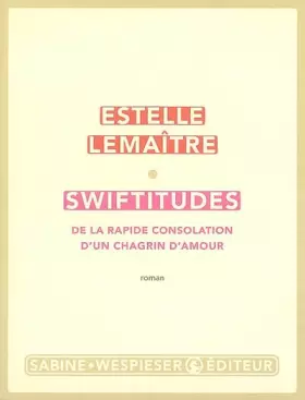 Couverture du produit · Swiftitudes : De la rapide consolation d'un chagrin d'amour