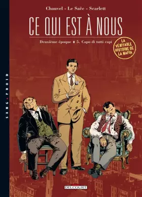 Couverture du produit · Ce qui est à nous, Deuxième époque, Tome 5 : Capo di tutti capi
