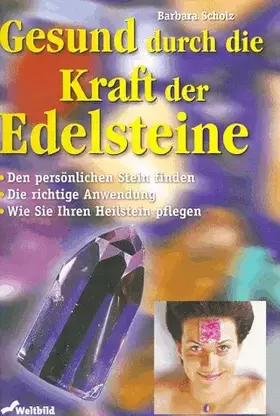 Couverture du produit · Gesund durch die Kraft der Edelsteine: Den persönlichen Stein finden. Die richtige Anwendung. Wie Sie Ihren Heilstein pflegen