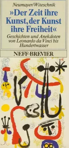 Couverture du produit · Der Zeit ihre Kunst, der Kunst ihre Freiheit. Geschichten und Anekdoten von Leonardo da Vinci bis Hundertwasser