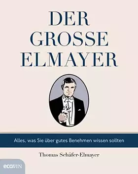 Couverture du produit · Der große Elmayer: Alles, was Sie über gutes Benehmen wissen sollten