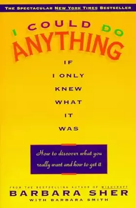 Couverture du produit · I Could Do Anything If I Only Knew What It Was: How to Discover What You Really Want and How to Get It