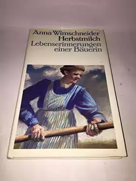 Couverture du produit · Herbstmilch. Lebenserinnerungen einer Bäuerin. Überarbeitet von Katrin Meschkowski. Oktav.