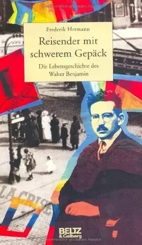 Couverture du produit · Reisender mit schwerem Gepäck. Die Lebensgeschichte des Walter Benjamin