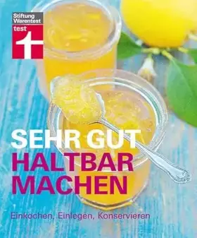 Couverture du produit · Sehr gut haltbar machen: Einkochen, Einlegen, Konservieren