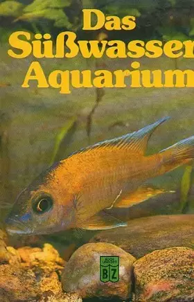 Couverture du produit · Das Süßwasser-Aquarium,
